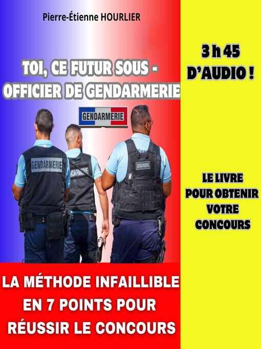 Title details for TOI, CE FUTUR SOUS-OFFICIER DE GENDARMERIE by Pierre-Etienne HOURLIER - Available